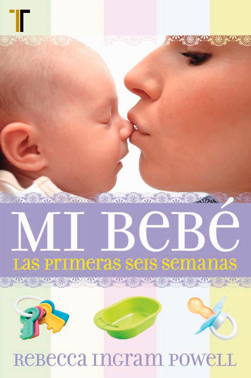Mi bebe: Las primeras seis semanas