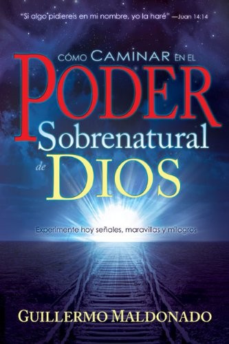 Como caminar en el poder sobrenatural de Dios