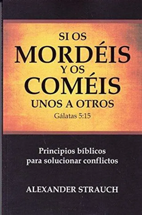 Si os mordéis y os coméis unos a otros: Gálatas 5:15