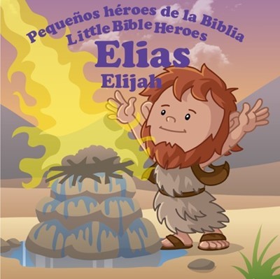 Elías: Pequeños héroes de la Biblia
