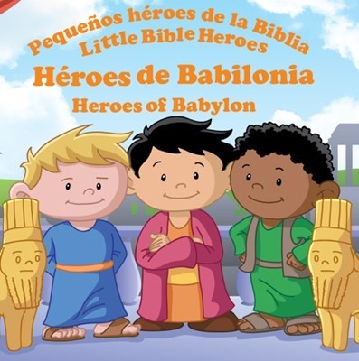 Héroes de Babilonia: Pequeños héroes de la Biblia