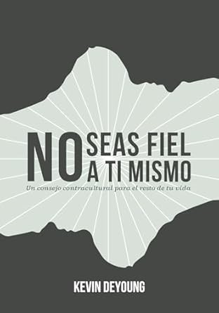 No seas fiel a ti mismo