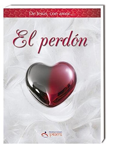 De Jesús con amor: El Perdón