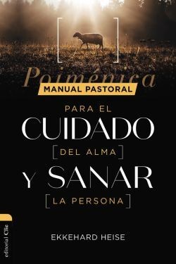 Manual pastoral para el cuidado del alma y sanar la persona
