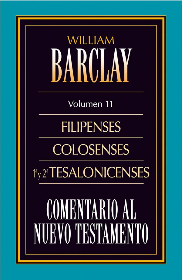 Comentario al N. T. de Barclay. Vol. 11 - Filipenses / Tesalonicenses