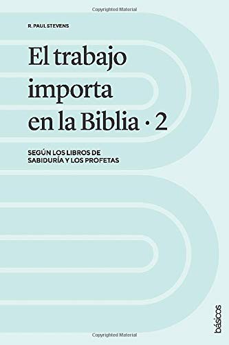 Trabajo importa en la Biblia, El. Vol. 2