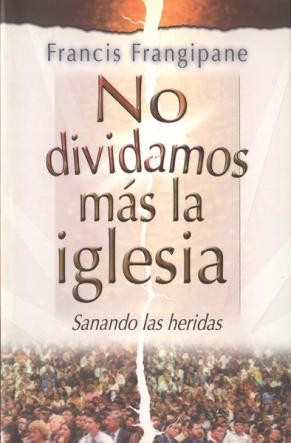 No dividamos más la iglesia