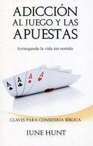 Adicción al Juego y a las Apuestas (2 en 1) MM -June Hunt