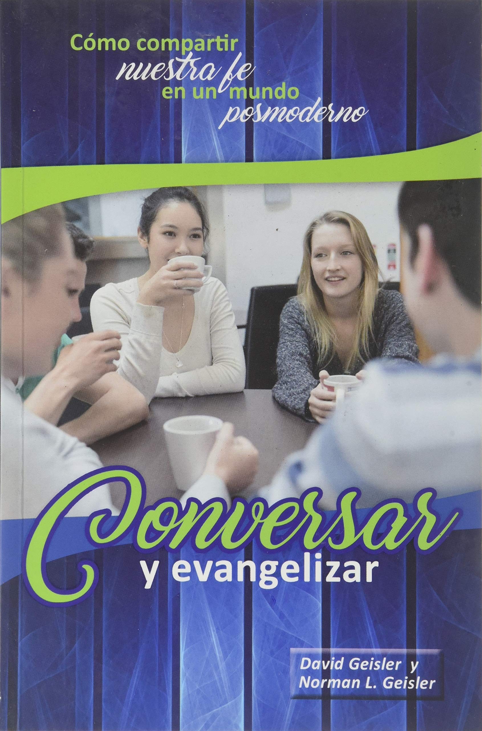 Conversar y Evangelizar - David Geisler y Norman Geisler