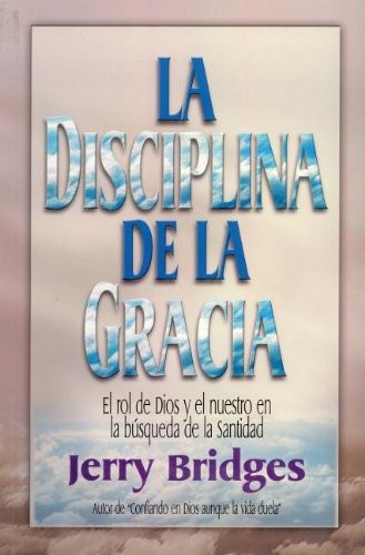 Disciplina de la Gracia, La - Jerry Bridges