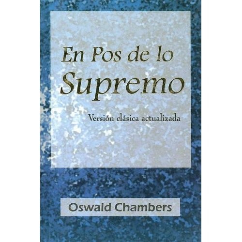 En Pos de lo Supremo (Tapa Dura)  - Oswald Chambers