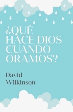 ¿Qué hace Dios cuando oramos?