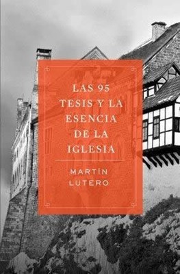 95 tesis y la esencia de la iglesia, Las