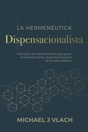 Hermeneútica dispensacionalista, La
