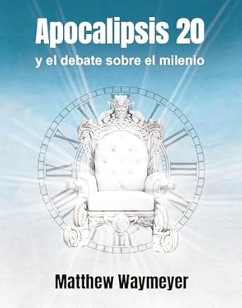 Apocalipsis 20 y el debate sobre el milenio