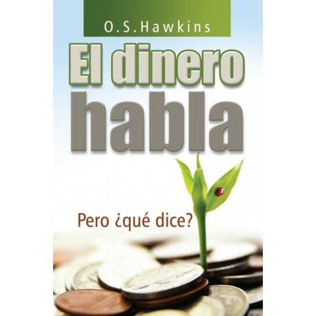 EL DINERO HABLA, PERO QUE DICE?