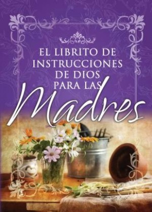 Librito de instrucciones de Dios para madres, El