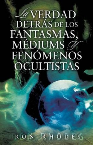 Verdad detrás de los fantasmas, médiums y fenómenos ocultistas, La