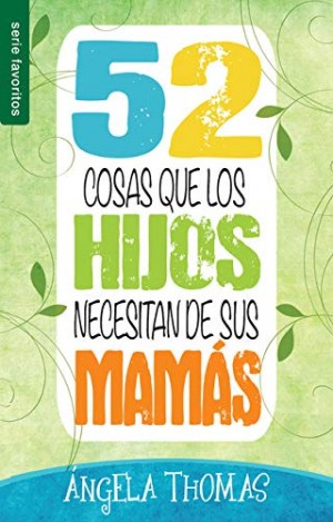 52 cosas que los hijos necesitan de sus mamás