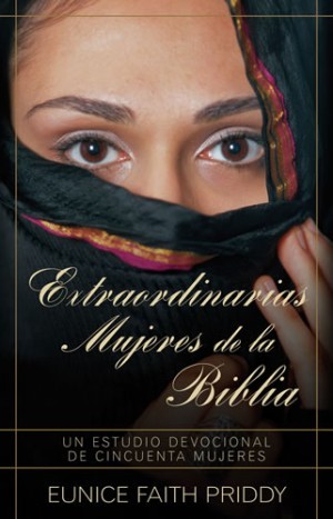 Extraordinarias mujeres de la Biblia