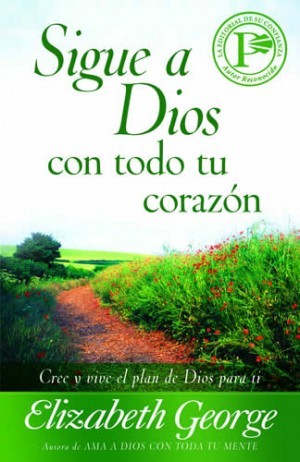 Sigue a Dios con todo tu corazón