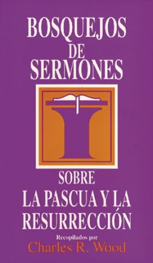 Bosquejos de sermones sobre la Pascua y la Resurrección