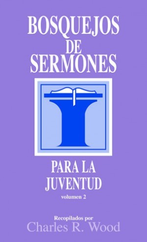 Bosquejos de sermones para la juventud. Vol. 2