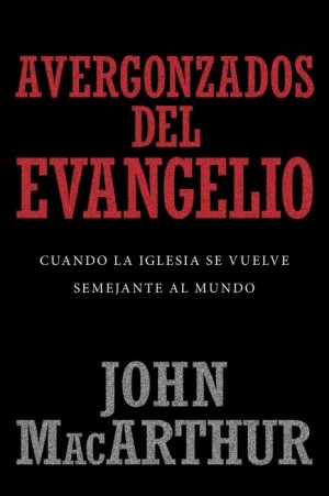 Avergonzados del Evangelio