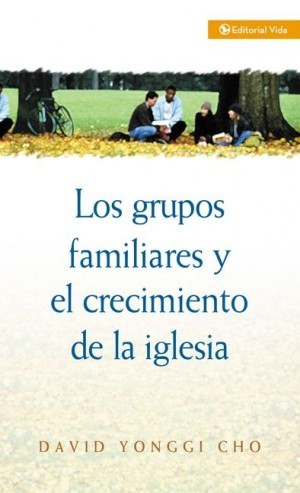 Grupos familiares y el crecimiento de la iglesia, Los