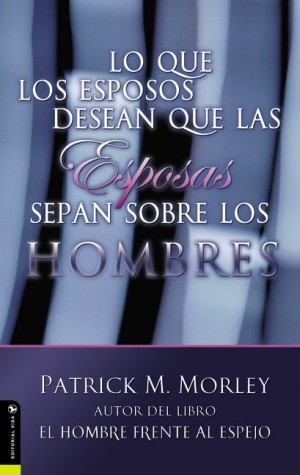 Lo que los esposos desean que las esposas sepan sobre los hombres