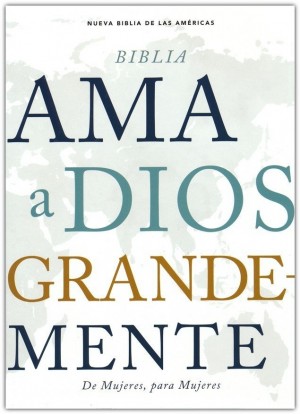 Biblia Ama a Dios grandemente. Tapa dura - NBLA