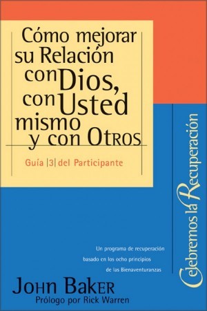 Cómo mejorar su relación con Dios, con usted mismo y con otros - Guía del participante. Vol. 3