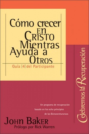 Cómo crecer en Cristo mientras ayuda a otros - Guía del participante. Vol. 4