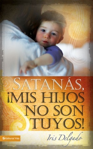Satanás, ¡mis hijos no son tuyos!