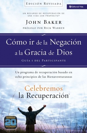 Cómo ir de la negación a la Gracia de Dios - Guía del participante. Vol. 1 (edición revisada)