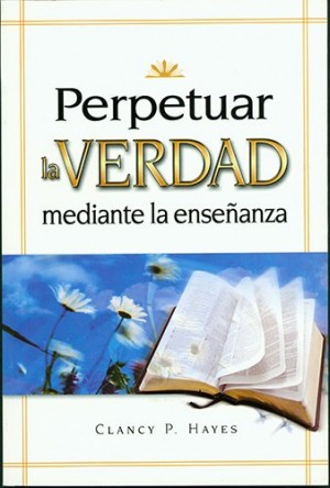 Perpetuar la Verdad mediante la enseñanza