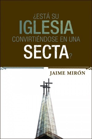 ¿Está su iglesia convirtiéndose en una secta?