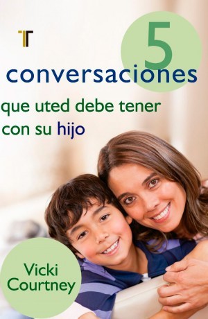 5 conversaciones que usted debe tener con su hijo