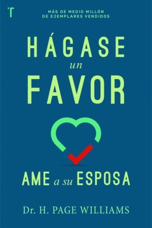 Hágase un favor: Ame a su esposa