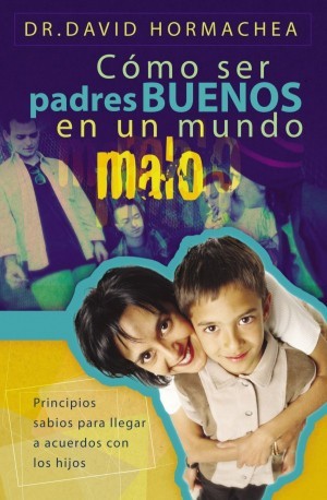 Cómo ser padres buenos en un mundo malo