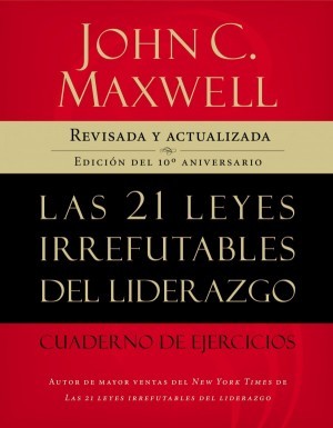 21 leyes irrefutables del liderazgo, Las - Cuaderno de ejercicios