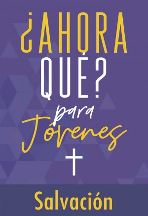 ¿Y ahora qué? Para jóvenes - Salvación