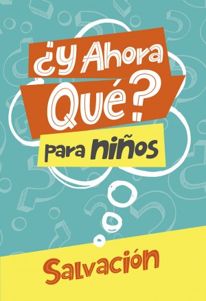 ¿Y ahora qué? Para niños - Salvación