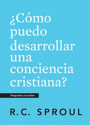 ¿Cómo puedo desarrollar una conciencia cristiana?