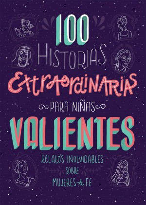 100 historias extraordinarias para niñas valientes