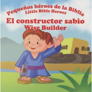 Constructor sabio, El: Pequeños héroes de la Biblia (bilingüe)