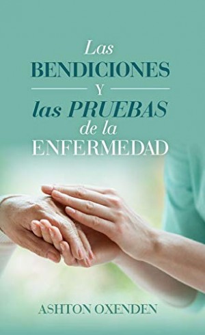 Bendiciones y las pruebas de la enfermedad, Las