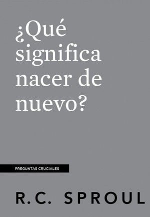 ¿Qué significa nacer de nuevo?