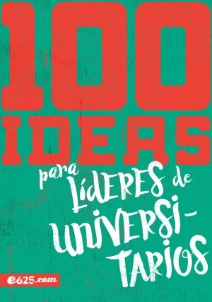 100 ideas para líderes de universitarios