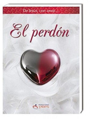 De Jesús con amor: El Perdón